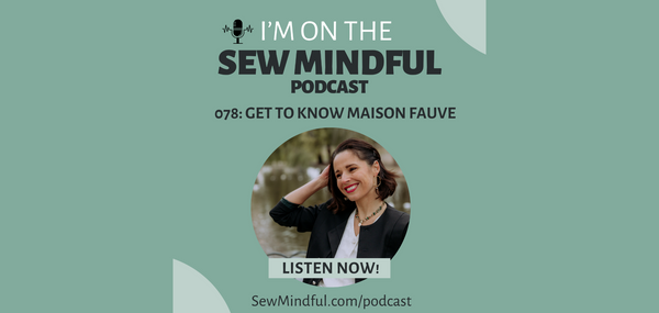Emilie Talks Maison Fauve with The Sew Mindful Podcast